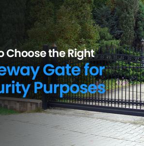 How to Choose the Right Driveway Gate for Security Purposes